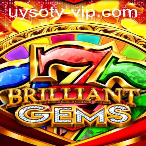 Discover the Enchanting World of BrilliantGems: A Unique Game Experience Enhanced by Uysoty