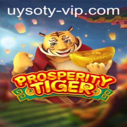 Discover ProsperityTiger: A Thrilling Adventure in the World of Uysoty